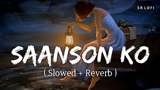 Saanson Ko Slowed  Reverb  Arijit Singh  Zid  SR Lofi [upl. by Gavini675]