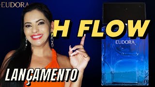 Novo Eudora H FLOW  Primeiras Impressões [upl. by Creighton]