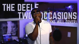 THE DEELE  TWO OCCASIONS WAYNE WILL COVER [upl. by Kiernan611]