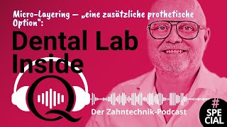 Was ist MicroLayering – Special mit Carsten Fischer  Dental Lab Inside – der ZahntechnikPodcast [upl. by Acinaj150]