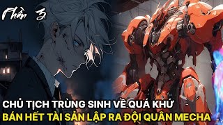 Review Manhua  Chủ Tịch Trùng Sinh Trở Về Quá Khứ Bán Hết Tài Sản Công Ty Mua Mẫu Hạm Phần 3 [upl. by Itraa141]