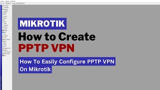 How To Easily Configure Pptp Vpn On Mikrotik Routers [upl. by Neelrac]