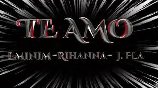 Te Amo Eminem ft Rihanna amp J Fla Remix [upl. by Vandyke]