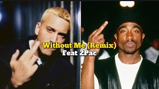 Eminem Without Me REMIX Feat 2Pac [upl. by Cthrine]