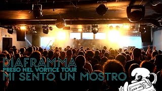 24 MI SENTO UN MOSTRO  DIAFRAMMA preso nel vortice tour 2014 [upl. by Egni]