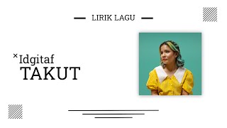 Takut  Idgitaf  lyric [upl. by Ehgit]