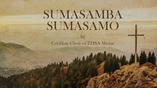 Cecillian Choir of EDSA Shrine  SUMASAMBA SUMASAMO Lyric Video OPM [upl. by Bernice]