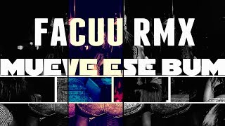 🔥MUEVE ESE BUM ✘ FACUU RMX PERREO🔥 [upl. by Salta7]