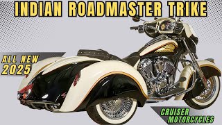 5 Surprising Reasons the 2025 Indian Roadmaster Trike Beats the Competition [upl. by Naivaf]