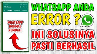 ini Solusinya  Cara Ampuh Mengatasi Aplikasi Whatsapp Error tidak bisa dibuka [upl. by Weidar]