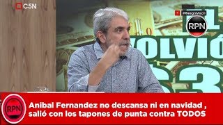 Anibal Fernandez no descansa ni en Navidad salió con los tapones de punta contra TODOS [upl. by Lapo]