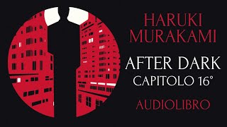 After Dark  Haruki Murakami  Capitolo 16 [upl. by Yenot]