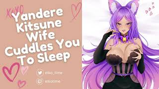 Yandere Kitsune Wife Cuddles You To Sleep  F4A  Praise  Possessive [upl. by Amaras108]