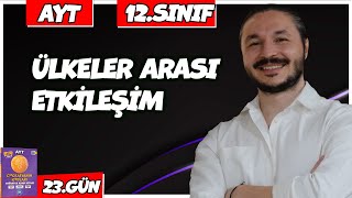 ÜLKELER ARASI ETKİLEŞİM KONU ANLATIMI 2025 🔴27 Günde AYT Coğrafya  23 🟡12sınıf coğrafya  8 [upl. by Aivuy]