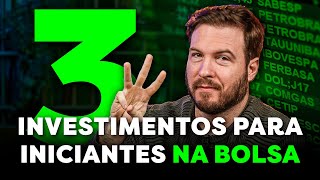 3 INVESTIMENTOS PARA INICIANTES NA BOLSA DE VALORES  Como INVESTIR com POUCO DINHEIRO [upl. by Akinat383]