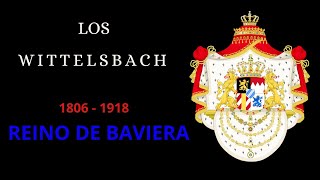 REINO DE BAVIERA LOS WITTELSBACH 18061918 [upl. by Yhpos]