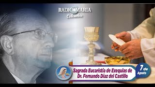 🔴 Eucaristía de Exequias del Dr Fernando Díaz del Castillo  7 de agosto de 2024 [upl. by Ilhsa]