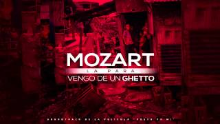 Mozart La Para  Vengo de un Ghetto Audio [upl. by Rhyne]