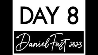 Daniel Fast 2023  Day 8 [upl. by Lenny]