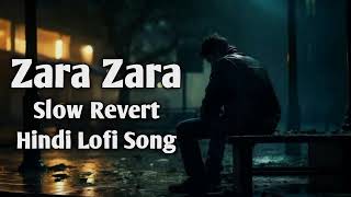 Zara Zara Bahekta Hai Song  Hindi Romantic Song  Slow Revert Lofi Song  Hindi Lofi Song  Lofixyz [upl. by Eyaf29]