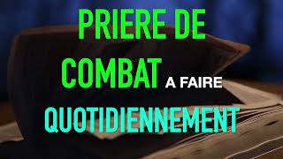 PRIERE DE COMBAT A FAIRE QUOTIDIENNEMENT [upl. by Botsford]