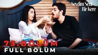 Sevdim Seni Bir Kere  73 Bölüm [upl. by Lucius]