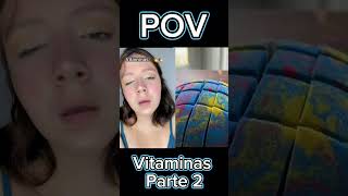 POV Vitaminas  parte 2 [upl. by Nofpets720]