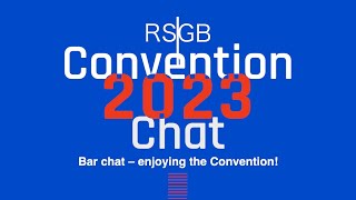 RSGB 2023 Convention Bar Chat  enjoying the Convention [upl. by Bensky]