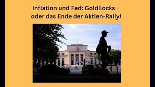 Inflation und Fed Goldilocks  oder das Ende der AktienRally Videoausblick [upl. by Balsam]