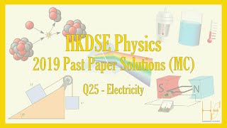 HKDSE 2019 Physics Paper 1A MC Past Paper Solutions  Q25 Electricity電學 [upl. by Chiquita]