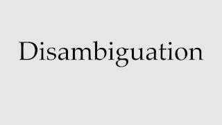 How to Pronounce Disambiguation [upl. by Ynneb]