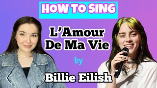 How To Sing LAmour De Ma Vie by Billie Eilish  Vocal Coach shares tips and techniques [upl. by Araik]