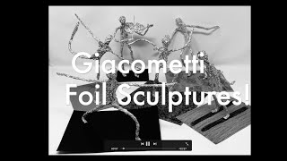 Giacometti Inspired Foil Sculptures [upl. by Raul438]