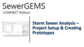 SewerGEMS Storm Sewer Analysis  Project Setup amp Creating Prototypes [upl. by Anaiq125]