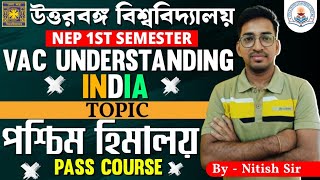 NEP 1st Semester VAC Understanding Indiaপশ্চিম হিমালয়Pass CourseByNitish SirNBU FYUGP [upl. by Hegyera]