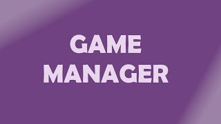 Your First Game Part 9 Game Manager [upl. by Gona130]