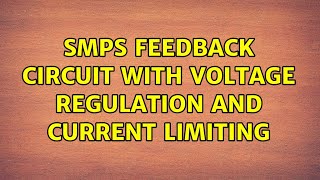 SMPS feedback circuit with voltage regulation and current limiting [upl. by Johan926]