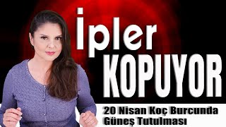 20 Nisan Koç Burcunda Güneş Tutulması  Önemli Bir Astroloji Gündemi  İPLER KOPUYOR [upl. by Enileme]