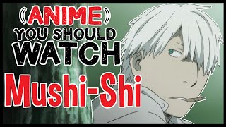 Mushishi  Anime You Should Watch [upl. by Yeliah]