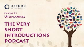 Utopianism  The Very Short Introductions Podcast  Episode 75 [upl. by Pfaff]