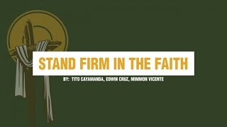 Stand Firm in the Faith Lyrics [upl. by Renate172]