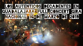 LOS AUTÉNTICOS DECADENTES EN GUADALAJARA FULL CONCERT FIESTA NACIONAL TEATRO DIANA 16 MARZO 2019 HD [upl. by Turk]