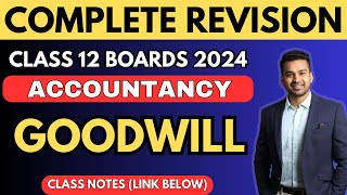 Goodwill  Complete  One Shot Revision  Class 12  Accounts  Boards 2024  CA Parag Gupta [upl. by Desimone401]