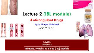 IBL Module  Lecture 2  Anticoagulant Drugs  Dr Elsayed Abdelhadi 2024 [upl. by Gefen]