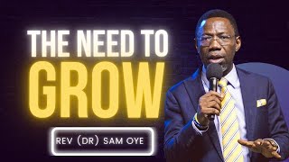 Why You Need To Grow  Rev Dr Sam Oye [upl. by Leeban]