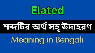 Elated Meaning in BengaliElated Mane Ki Elated Explain in Bengali [upl. by Nollid]