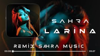 Sahra  Larina  Remix 2023  Sahra [upl. by Drareg205]