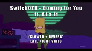 SwitchOTR  Coming for You Slowed  Reverb ft A1 x J1 [upl. by Javed]