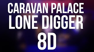 Caravan Palace  Lone Digger 8D Audio [upl. by Llig]