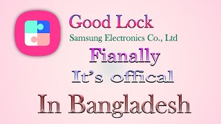 Good Lock in Bangladesh  Its official 100 working on any Samsung Galaxy devices NT [upl. by Hannaj784]